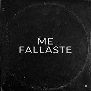 Me fallaste