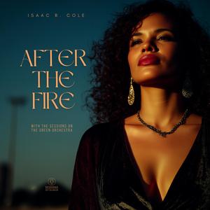 After the Fire (feat. Isaac B. Cole)