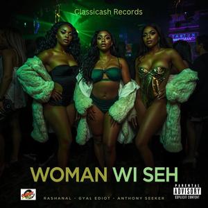 Woman Wi Seh (feat. Rashanal & Anthony Seeker)