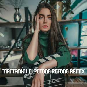 DJ MANTANKU DI POTONG POTONG x MASHUP REMIX