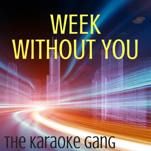 Week Without You (Karaoke Version) (Originally Performed by Miley Cyrus)