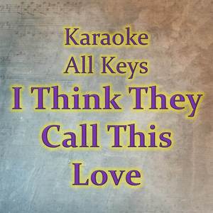 I Think They Call This Love (Karaoke Version)