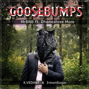 Goosebumps (feat. Dhanashree, K.VEDANT & 3rownsugar)