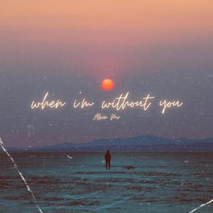 when i'm without you (Radio Edit)