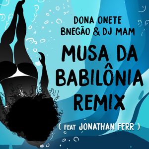 Dona Onete, Bnegão & DJ MAM - Musa da Babilônia (Dj Mam Remix)