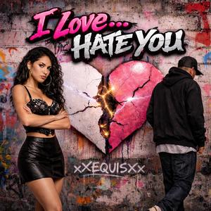 I Love You...I Hate You