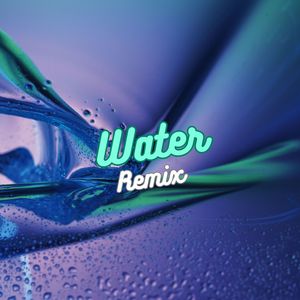Make Me Water (Water) [Remix]