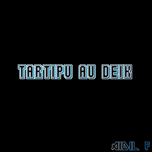 TARTIPU AU DEIK