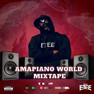 AMAPIANO WORLD 2025 (MIXTAPE)