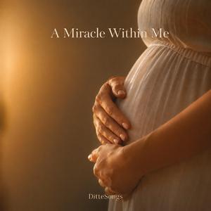 A Miracle Within Me