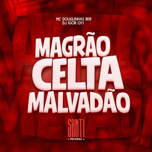 Magrão Celta Malvadão