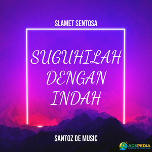 SUGUHILAH DENGAN INDAH
