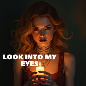 Look Into My Eyes
