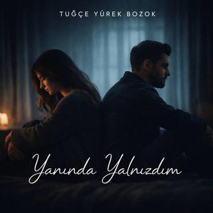 Yanında Yalnızdım