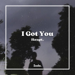I Got You