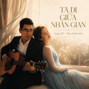 Ta Đi Giữa Nhân Gian