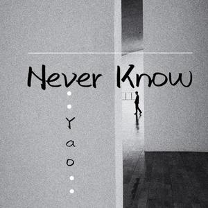 Never know