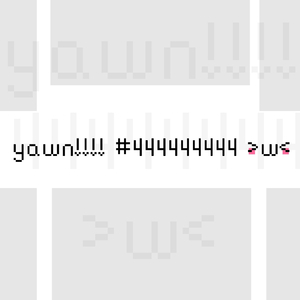 yawn!!!! #444444444 > W<