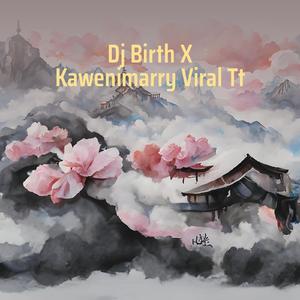 Dj Birth X Kawenimarry Viral Tt