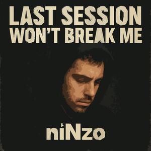 Last Session Won't Break Me