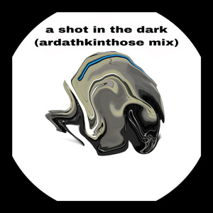 a shot in the dark (ardathkinthose mix) (Remix)