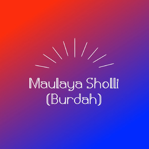 Maulaya Sholli (Burdah)