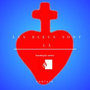 les bleus sont là (cantate hardstyle remix)