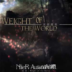 Weight of the World/末世挽歌（Cover 《尼尔机械纪元》原声）