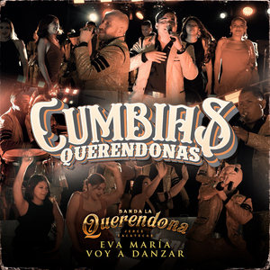 Cumbias Querendonas (Eva María, Voy A Danzar)