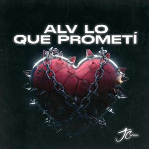 ALV LO QUE PROMETI