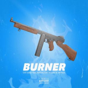 Burner (feat. Jefe Raxx, CST Jonez & CST Scooter)