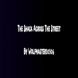 The Shack Across the Street