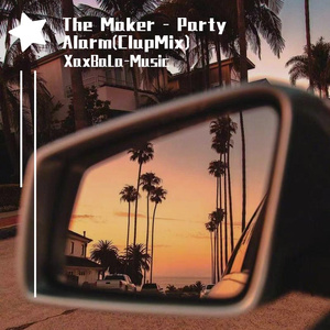 Dj XaxBaLa Ft,The Maker - Party Alarm(ClupMix)