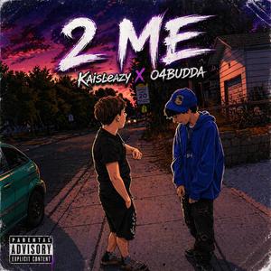 2 ME (feat. 04BUDDA)