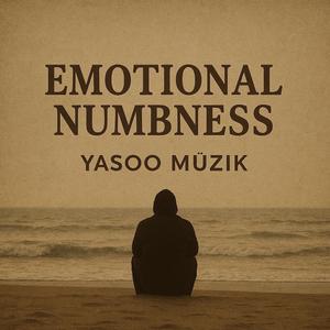 Emotional Numbness / Duygusal Hissizlik