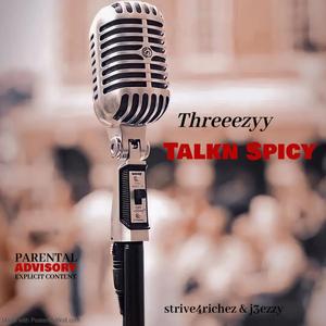 Talkn spicy (feat. J3ezzy & Strive4richez)