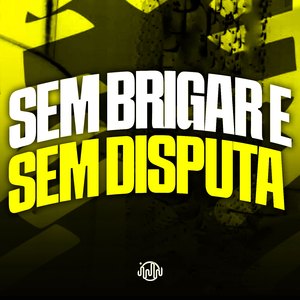Sem Brigar e Sem Disputa