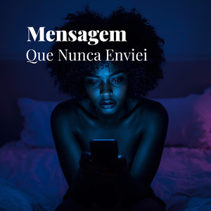 Mensagem Que Nunca Enviei