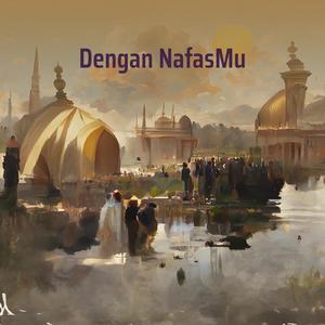 Dengan NafasMu