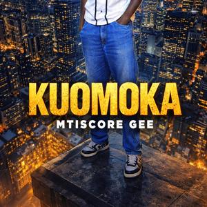 Kuomoka (feat. Mtiscore gee)