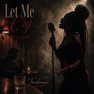 Let Me Cry