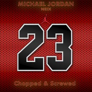Michael Jordan (chopped & Screwed) (chopped & Screwed)