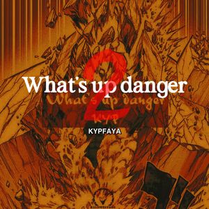 What's up danger2