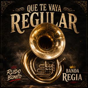 Qué te vaya regular (feat. Banda Regia) (Versión Banda)