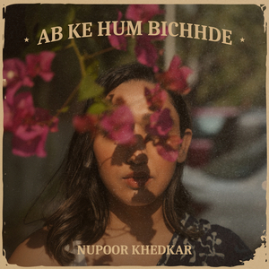 Ab Ke Hum Bichhde