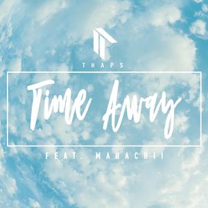 Time Away (feat. Mahachii)