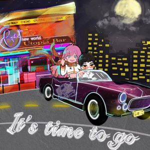 It's time to go
