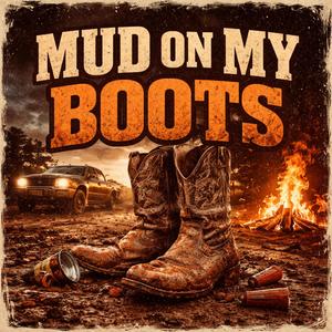 Mud On My Boots