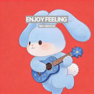 Enjoy feeling