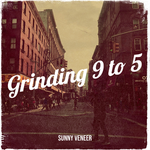Grinding 9 to 5